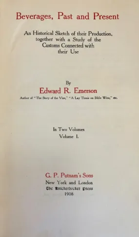 (Beverages) Emerson, Edward R.  Beverages, Past and Present: An Historical Sketch of their Production, together with a Study of the Customs Connected with their Use.